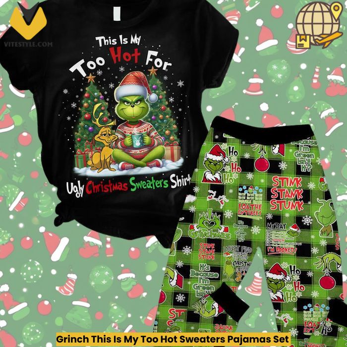 Grinch This Is My Too Hot Sweaters Pajamas Set