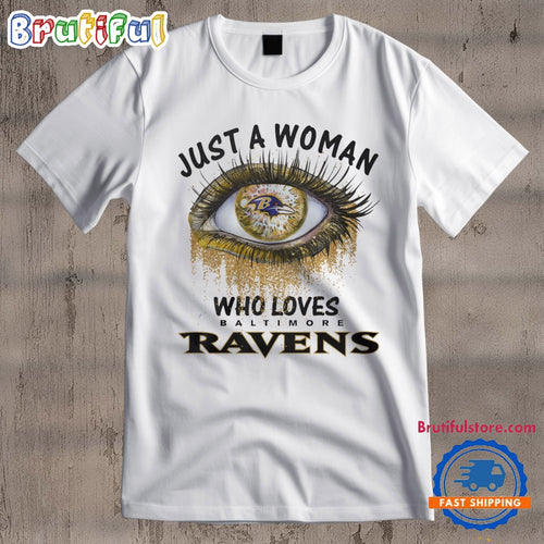 Baltimore Ravens Fooball Shirt, Just A Woman Who Lover Baltimore T Shirt