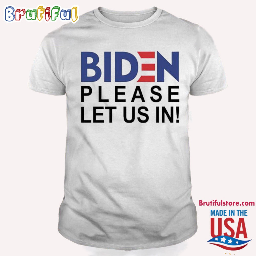 Biden Please Let Us In 2024 T Shirt
