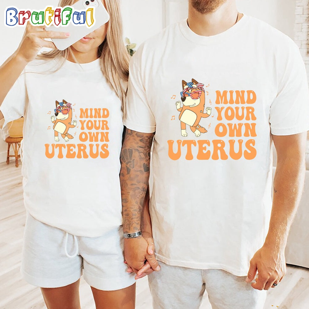 Bluey Mind Your Own Uterus 4th Of July Shirt, Bluey T Shirt, Mens Bluey Shirt, Womens Bluey Shirt