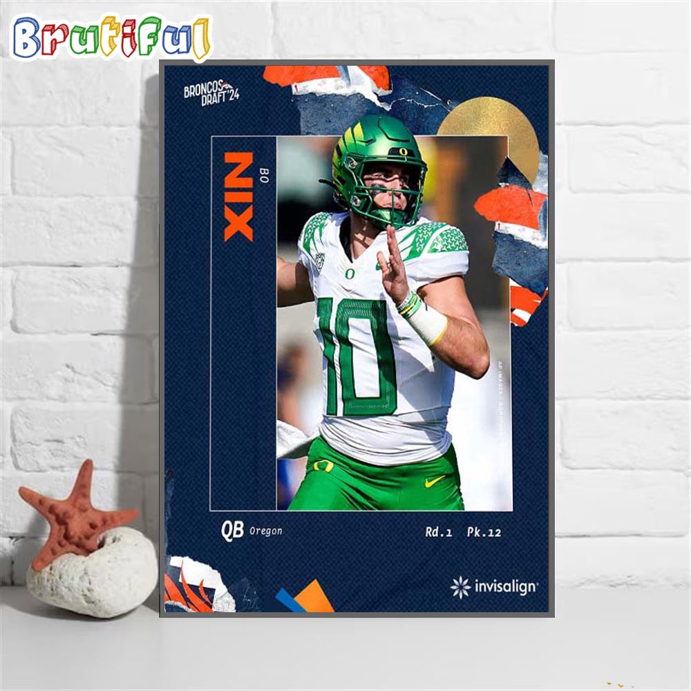 Bo Nix To Picked No 12 Round 1 By Denver Broncos NFL Draft Detroit 2024 Wall Art Poster Canvas