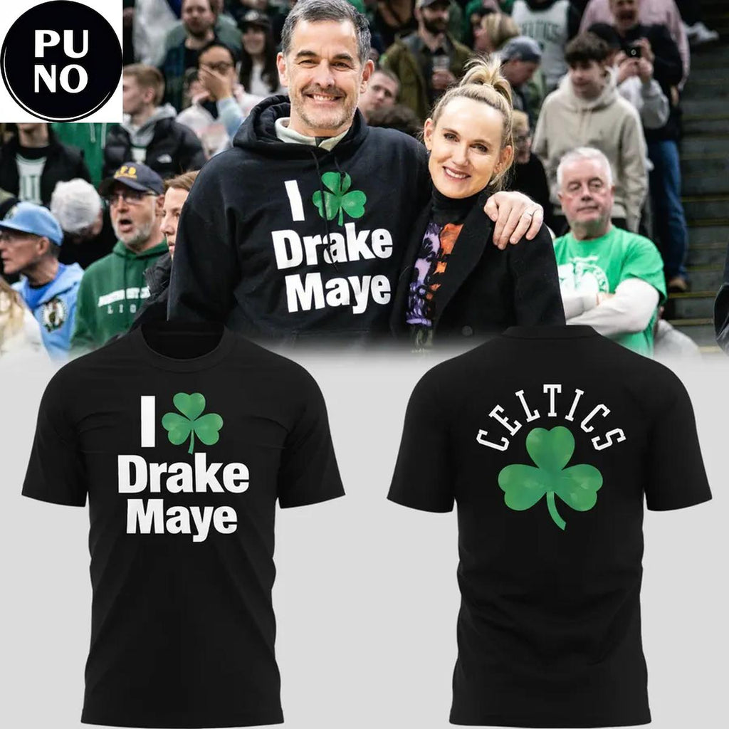 Boston Celtics I Love Drake Maye 2026 Hoodie T-Shirt