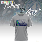 Bring Ya Ass To Minnesota Timberwolves T Shirt