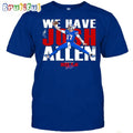 Buffalo Bills We Have Josh Allen T-Shirt