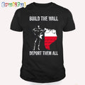 Build The Wall Deport Them All T Shirt