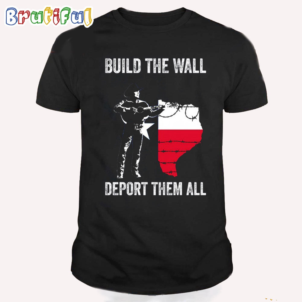 Build The Wall Deport Them All T Shirt