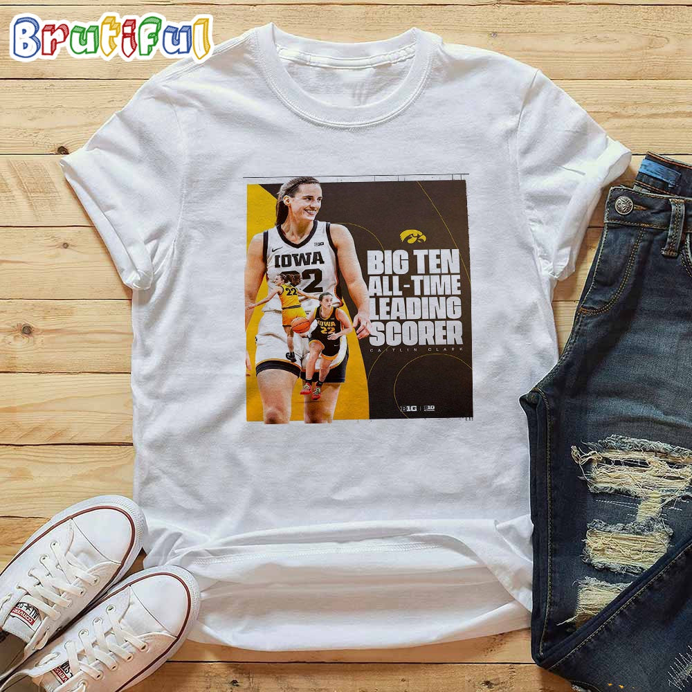 Caitlin Clark Is The Big Ten Womens Basketball All-Time Leading Scorer T-Shirt
