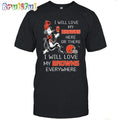 Cleveland Browns T-Shirt I Win Love My Browns Everywhere Shirt