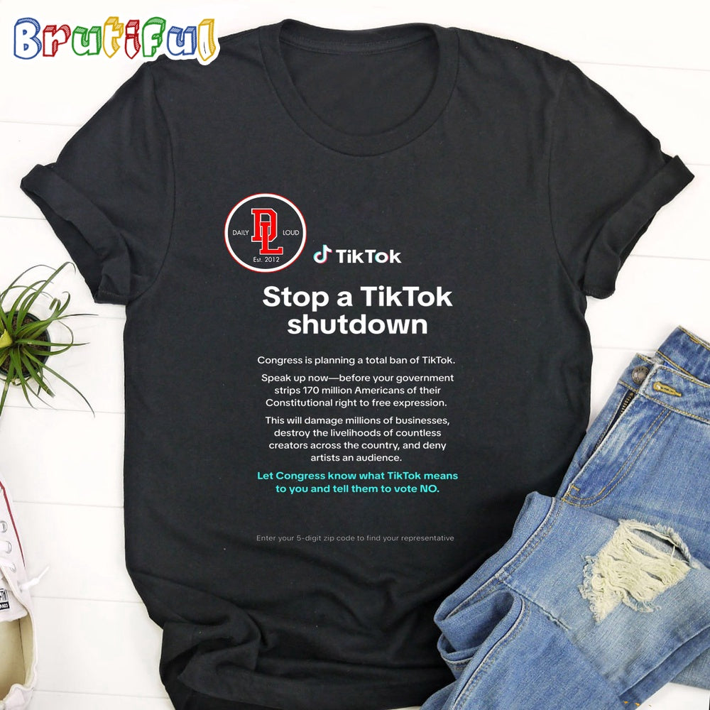 Daily Loud Stop A TikTok Shutdown Let Congress Know What TikTok Means To You And Tell Them To Vote NO