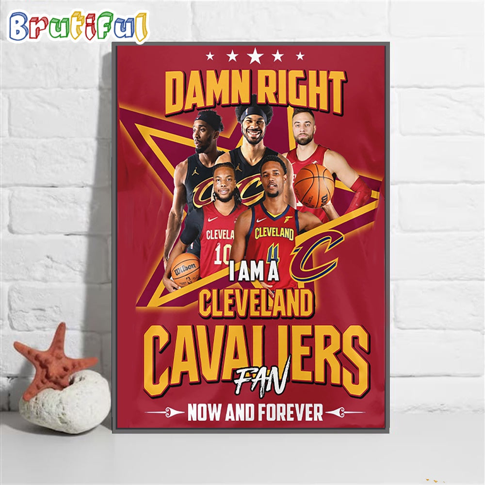 Damn Right I Am A Cleveland Cavaliers Fan Wall Art Poster Canvas