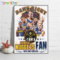 Damn Right I Am A Denver Nuggets Fan Forever Wall Art Poster Canvas