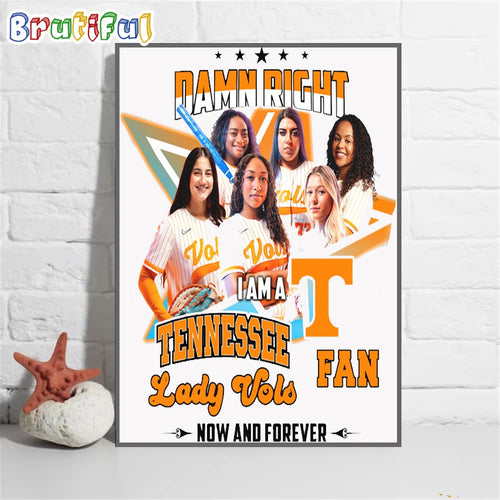 Damn Right I Am A Tennessee Volunteers Fan Lady Vols Wall Art Poster Canvas