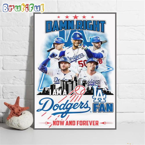 Damn Right Los Angeles Dodgers Fan Now And Forever Poster Canvas Art