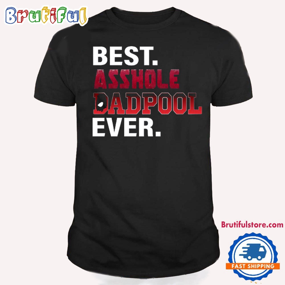 Deadpool T Shirt, Best Asshole DadPool Ever T Shirt