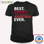 Deadpool T Shirt, Best Asshole DadPool Ever T Shirt