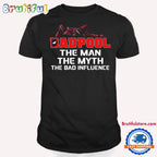 Deadpool T Shirt, Dadpool The Man The Myth The Bad Influence T Shirt