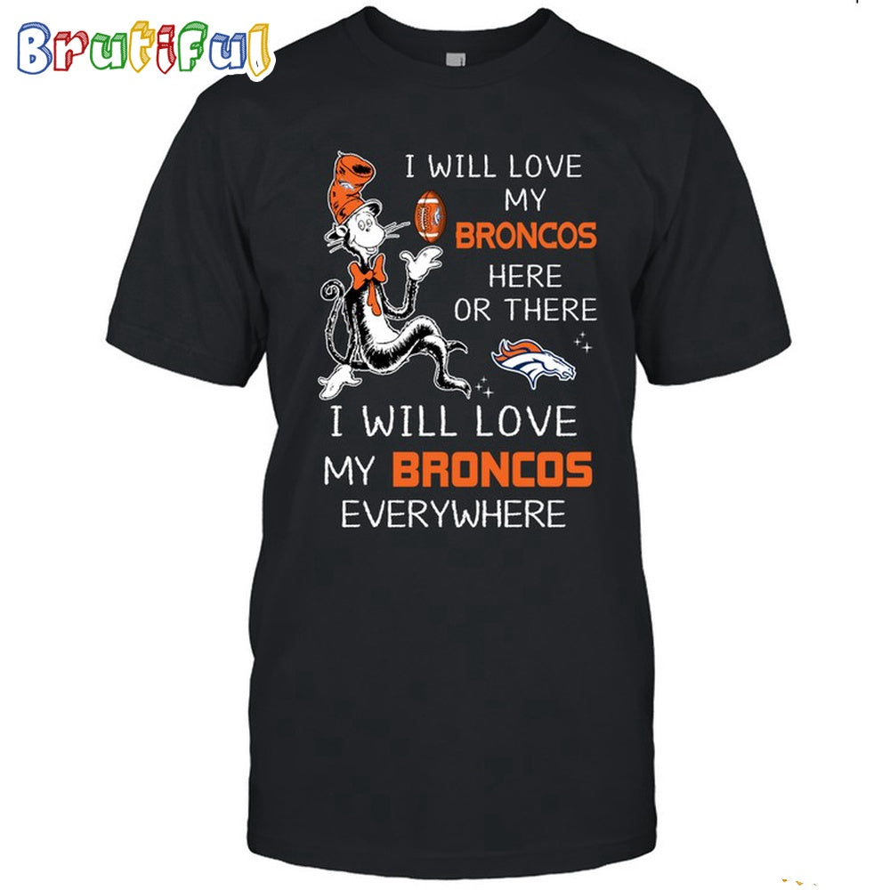 Denver Broncos T-Shirt I Win Love My Broncos Everywhere Shirt