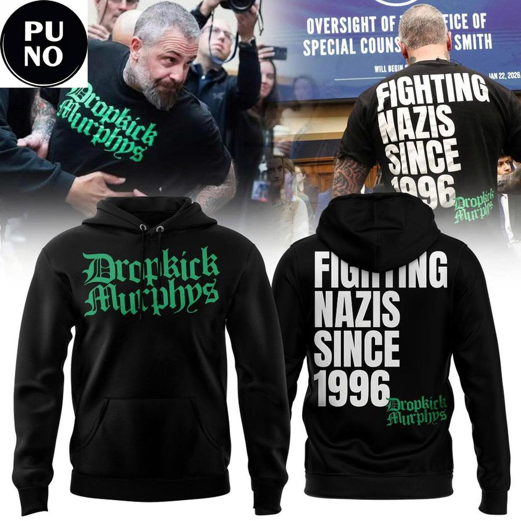 Dropkick Murphys Support Michael Fanone Fighting Nazis Since 1996 Hoodie T-Shirt