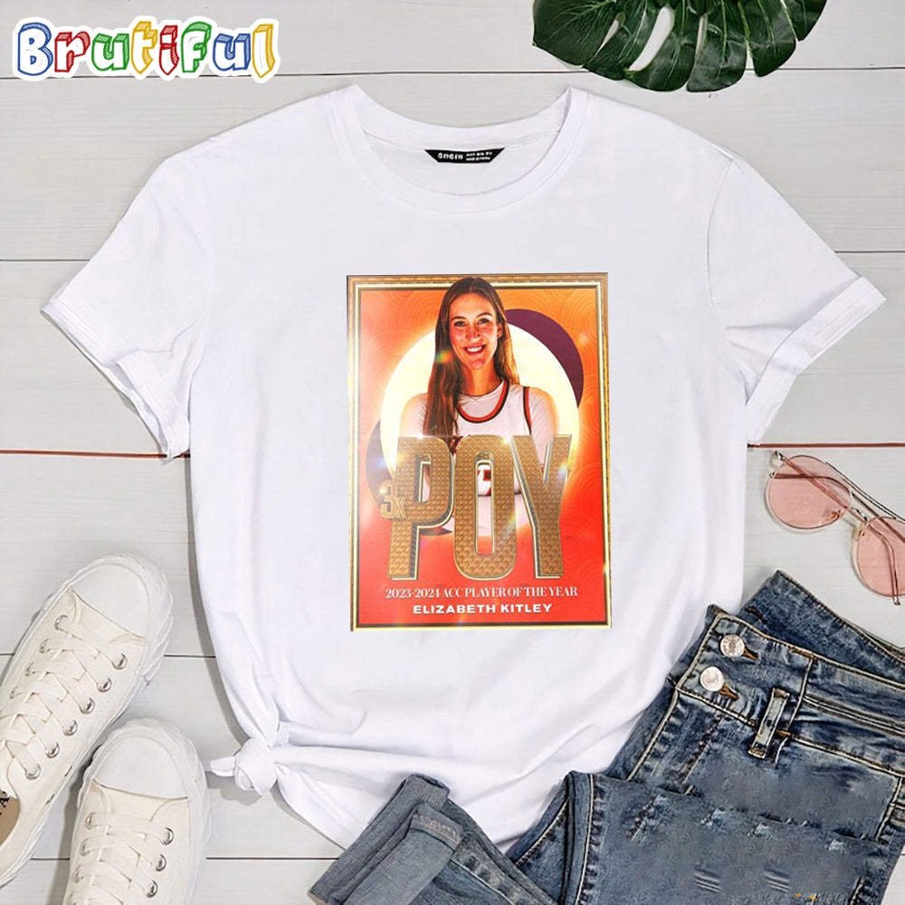 Elizabeth Kitley 3x POY 2023-2024 ACC Player Of The Year T Shirt