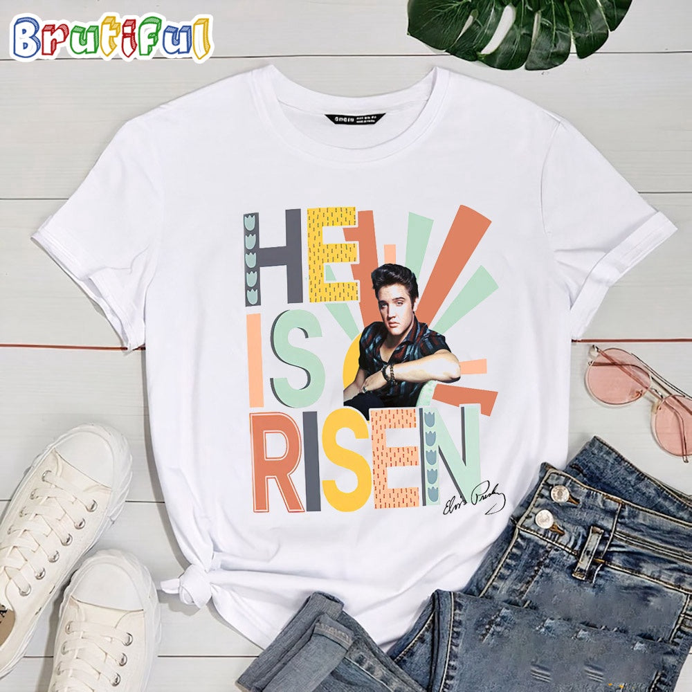 Elvis Presley He Is Risen T Shirt