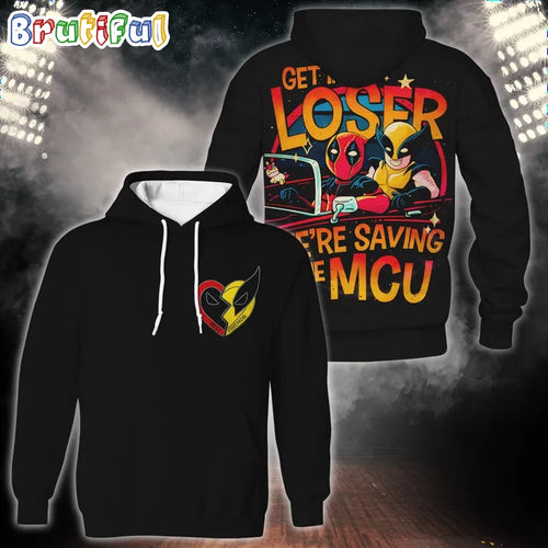 Get In Loser We’re Saving The MCU Deadpool 3 & Wolverrine Hoodie