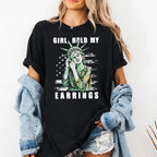 Girl Hold My Earrings Shirt