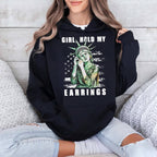 Girl Hold My Earrings Shirt
