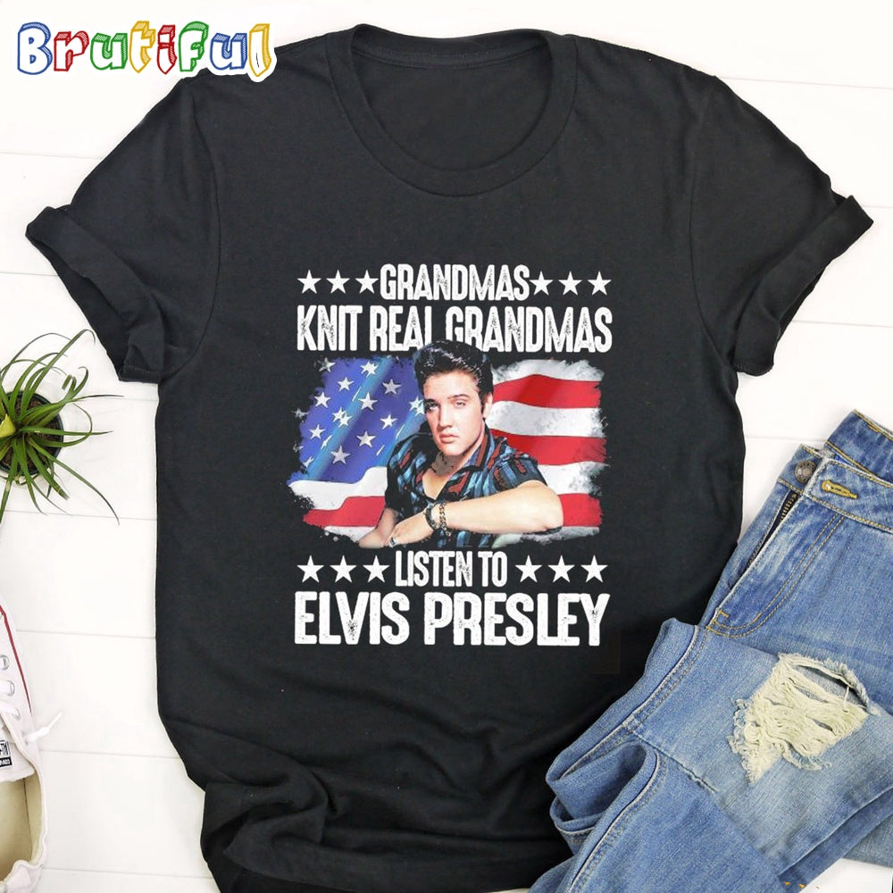 Grandmas Knit Real Grandmas Listen To Elvis Presley T Shirt