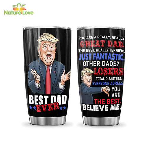 Great Dad Funny Tumbler, Trump Best Dad Ever, Meaningful Father’s Day Gifts from Son Daughter