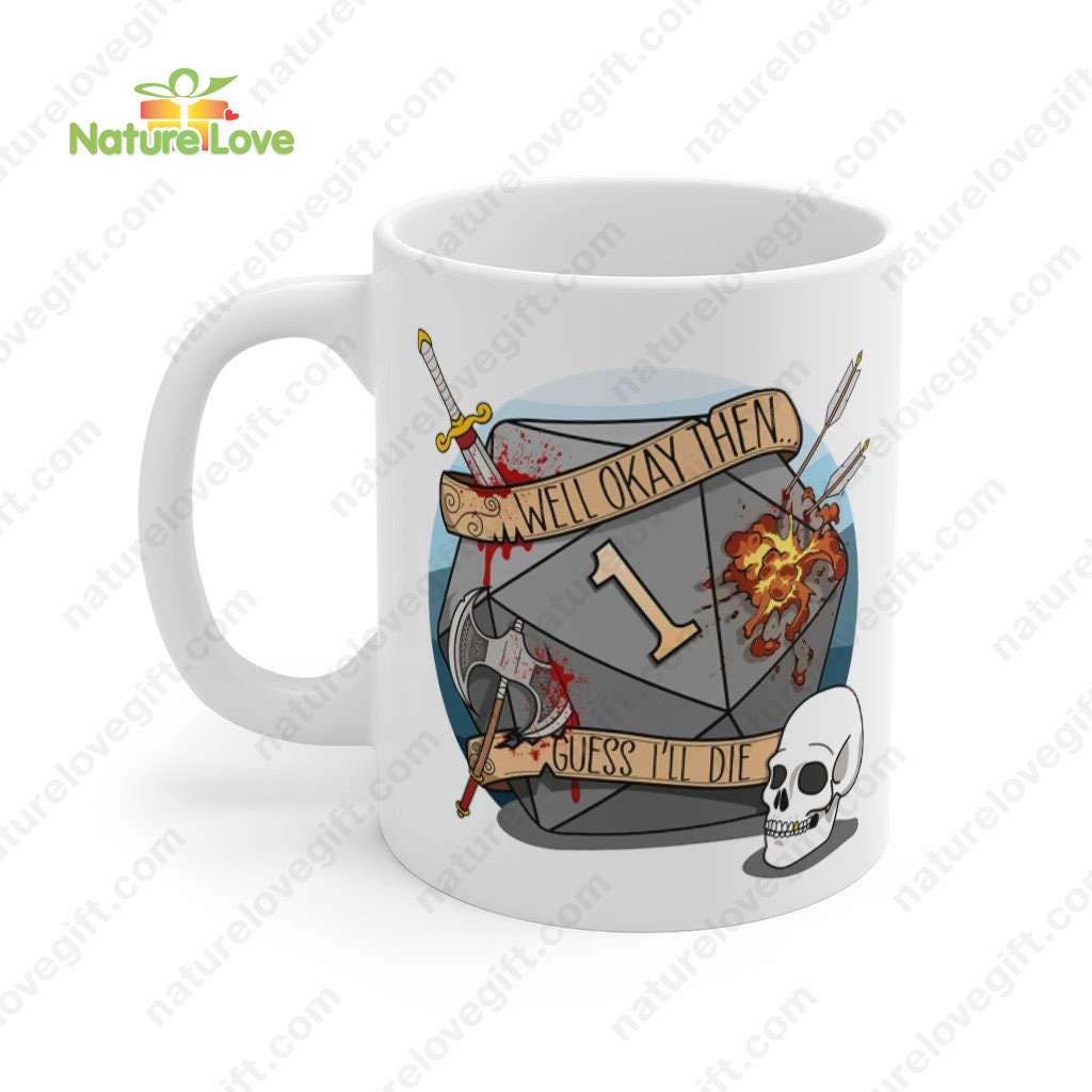 Guess I’ll Die Mug DnD Dungeons and Dragons Gift