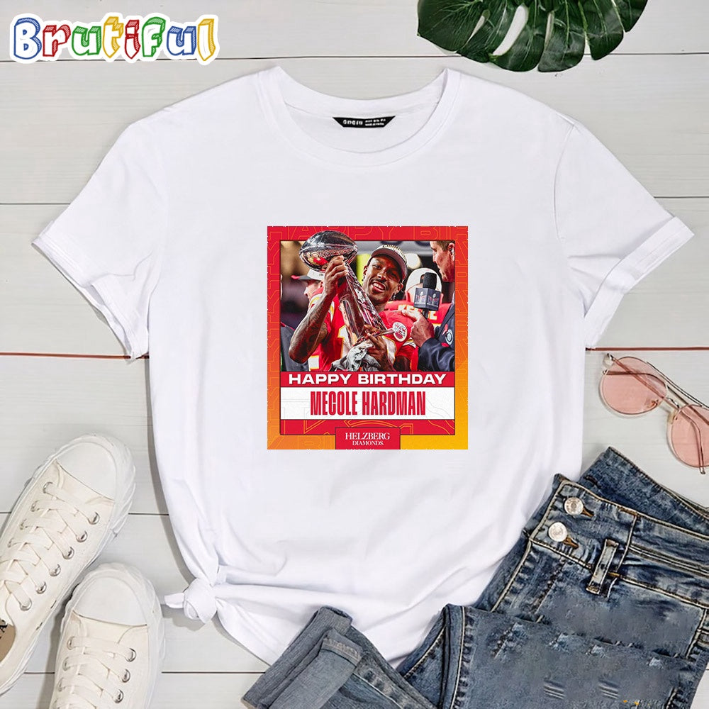 Happy Birthday Mecole Hardman To The Guy Sealed Our Super Bowl Win T Shirt