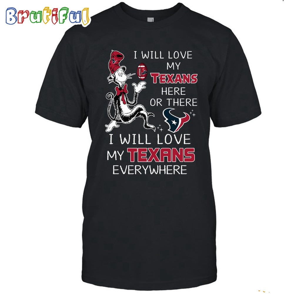 Houston Texans T-Shirt I Win Love My Texans Everywhere Shirt