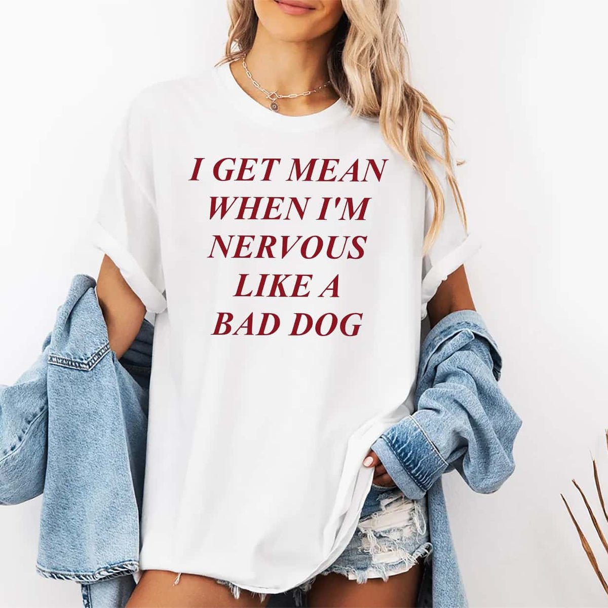 I Get Mean When I’m Nervous Like A Bad Dog Shirt