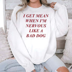 I Get Mean When I’m Nervous Like A Bad Dog Shirt