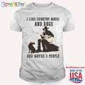 I Like Country Music And Dogs And Maybe 3 People T Shirt