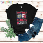 I Live In Nebraska And I Love The Kansas City Chiefs Which Means I’m Pretty Much Perfect T Shirt Nfl Chiefs Shirt
