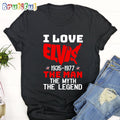 I Love Elvis Presley 1935-1977 The Man The Myth The Legend T Shirt