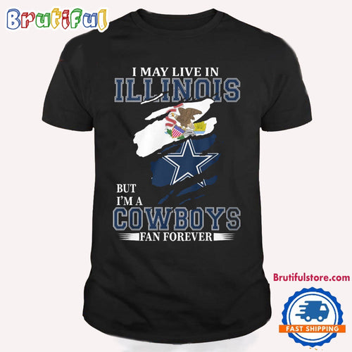 I May Live In Illinois But I’m A Cowboys Fan Forever