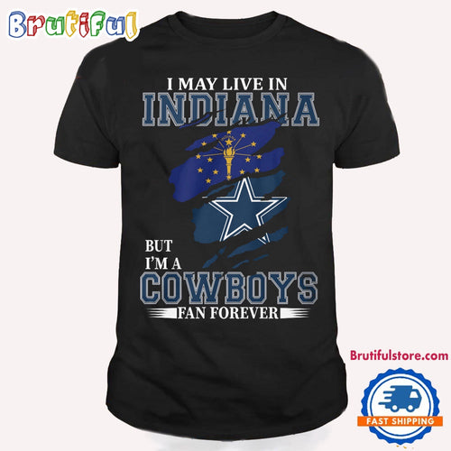I May Live In Indiana But I’m A Cowboys Fan Forever