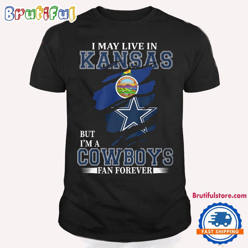 I May Live In Kansas But I’m A Cowboys Fan Forever