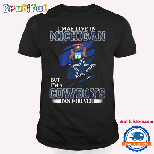 I May Live In Michigan But I’m A Cowboys Fan Forever