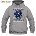 I May Live In Michigan But I’m A Cowboys Fan Forever Hoodie Unisex Hoodie T Shirt