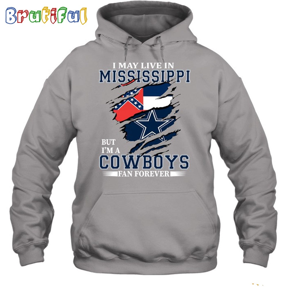 I May Live In Mississippi But I’m A Cowboys Fan Forever Hoodie Unisex Hoodie T Shirt