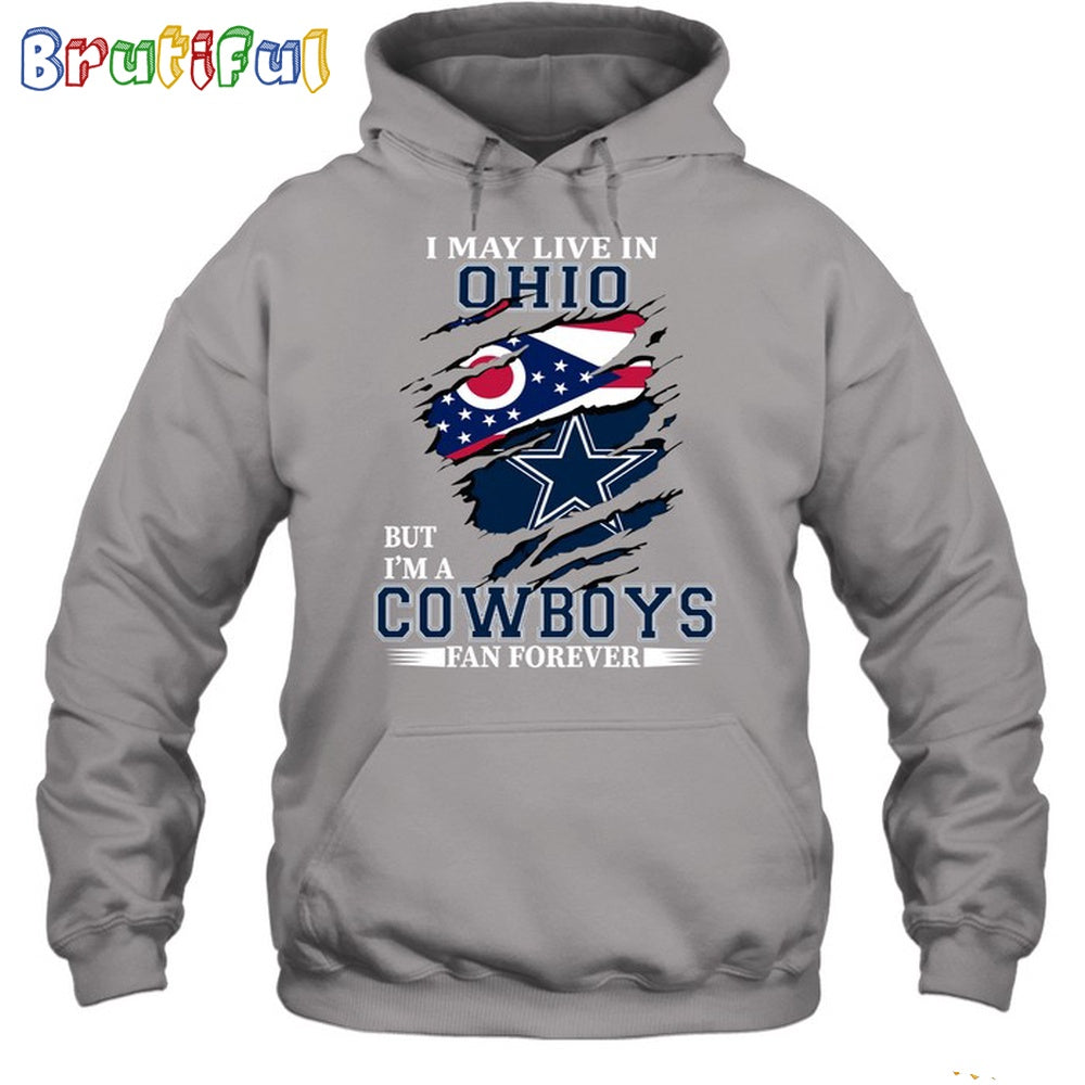 I May Live In Ohio But I’m A Cowboys Fan Forever Hoodie Unisex Hoodie T Shirt