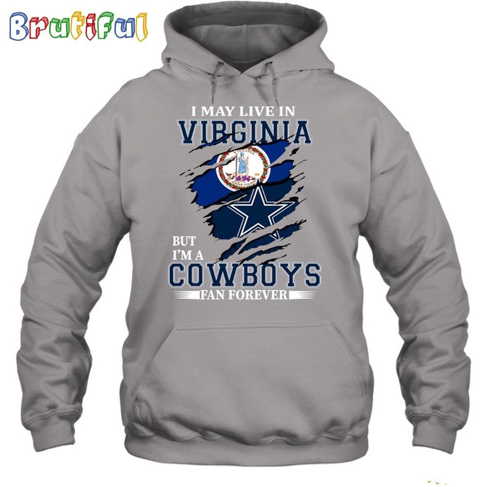 I May Live In Virginia But I’m A Cowboys Fan Forever Hoodie Unisex Hoodie T Shirt