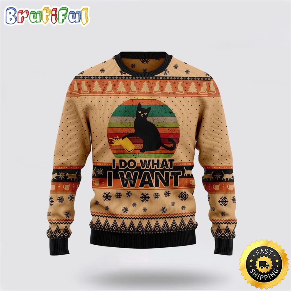I Do What A Want Black Cat Ugly Christmas Sweater Perfect Christmas Gift For Cat Lover