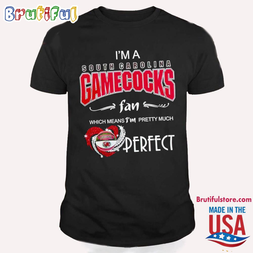 I’m A South Carolina Gamecocks Fan Which Means I’m Pretty Much Perfect Diamond Heart Gamecocks T Shirt