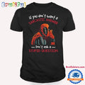 If You Don’t Want A Sarcastic Answer Don’t Ask A Stupid Question Dead Pool T Shirt
