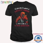 If You Don’t Want A Sarcastic Answer Don’t Ask A Stupid Question Dead Pool T Shirt