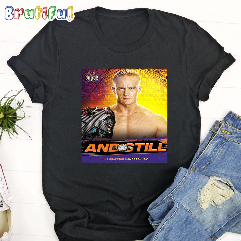 Ilja Dragunov And Still WWE NXT Champion at WWE Halloween Havoc T-Shirt
